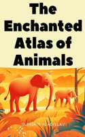 Enchanted Atlas of Animals: Alex's Unforgettable Expeditions