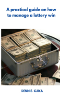 A Practical Guide On How To Manage A Lottery Win
