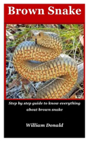 Brown Snake: Step by step guide to know everything about brown snake