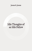 Idle Thoughts of an Idle Fellow