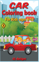 Car Coloring Book For kids Ages 8-12 45 Designs: A Kids Coloring Book with Fun, Easy, and beautiful Cars for Boys, Girls, and Beginners