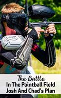 The Battle In The Paintball Field: Josh And Chad's Plan: Sports Stories