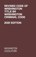 Revised Code of Washington Title 9a Washington Criminal Code 2021 Edition