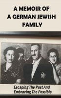 A Memoir Of A German Jewish Family