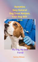 Dummies Easy Natural Dog Treat Recipes, Your Dog Will Love