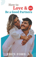 How to Love & Be a Good Partners