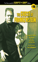 Ghost of Frankenstein - Scripts from the Crypt, Volume 16