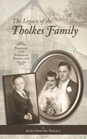 Legacy of The Tholkes Family