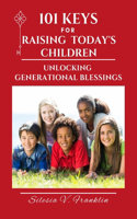 101 Keys for Raising Today's Children
