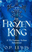 Frozen King: A YA Fantasy Action Adventure