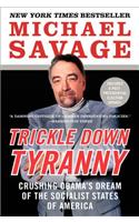 Trickle Down Tyranny: Crushing Obama's Dream of the Socialist States of America