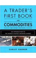 A Trader's First Book on Commodities: An Introduction to the World's Fastest Growing Market