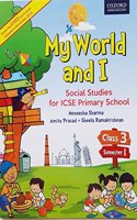 MY WORLD AND I: PRIMARY SOCIAL STUDIES FOR CLASS 3 SEMESTER 1