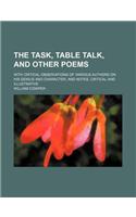 The Task, Table Talk, and Other Poems; With Critical Observations of Various Authors on His Genius and Character, and Notes, Critical and Illustrative