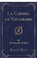 Le Carmel de Vaugirard (Classic Reprint): (French)