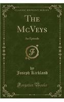 The McVeys: An Episode (Classic Reprint)