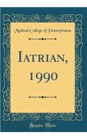 Iatrian, 1990 (Classic Reprint)