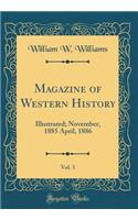 Magazine of Western History, Vol. 3: Illustrated; November, 1885 April, 1886 (Classic Reprint): Illustrated; November, 1885 April, 1886 (Classic Reprint)