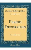 Period Decoration (Classic Reprint)