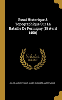 Essai Historique & Topographique Sur La Bataille De Formigny (15 Avril 1450): Gender and Fictions of Literary Creation