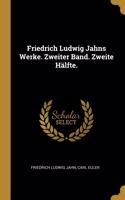 Friedrich Ludwig Jahns Werke. Zweiter Band. Zweite Hälfte.