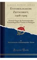 Entomologische Zeitschrift, 1908-1909, Vol. 22: Zentral-Organ Des Internationalen Entomologischen Vereins Zu Stuttgart (Classic Reprint)