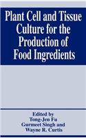 Plant Cell and Tissue Culture for the Production of Food Ingredients