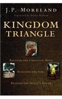 Kingdom Triangle: Recover the Christian Mind, Renovate the Soul, Restore the Spirit's Power