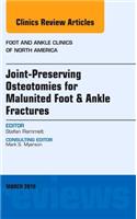 Joint-Preserving Osteotomies for Malunited Foot & Ankle Fractures, an Issue of Foot and Ankle Clinics of North America