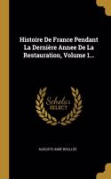 Histoire De France Pendant La Dernière Annee De La Restauration, Volume 1...