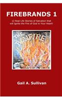 FIREBRANDS 1 ~ 12 Real Life Stories of Salvation that will Ignite the Fire of God in Your Heart!