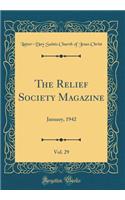 The Relief Society Magazine, Vol. 29: January, 1942 (Classic Reprint)