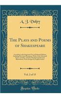 The Plays and Poems of Shakespeare, Vol. 2 of 15: According to the Improved Text of Edmund Malone, Including the Latest Revisions, with a Life, Glossarial Notes, an Index, and One Hundred and Seventy Illustrations, from Designs by English Artists: According to the Improved Text of Edmund Malone, Including the Latest Revisions, with a Life, Glossarial Notes, an Index, and One Hundred and Sevent