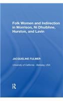 Folk Women and Indirection in Morrison, N? Dhuibhne, Hurston, and Lavin