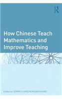 How Chinese Teach Mathematics and Improve Teaching
