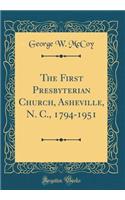 The First Presbyterian Church, Asheville, N. C., 1794-1951 (Classic Reprint)