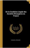 De la Condition Légale des Sociétés Étrangéres en France