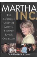 Martha Inc.: The Incredible Story of Martha Stewart Living Omnimedia