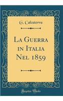 La Guerra in Italia Nel 1859 (Classic Reprint)