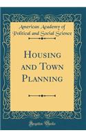 Housing and Town Planning (Classic Reprint)