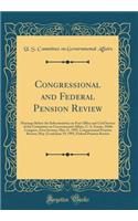 Congressional and Federal Pension Review: Hearings Before the Subcommittee on Post Office and Civil Service of the Committee on Governmental Affairs, U. S. Senate, 104th Congress, First Session; May 15, 1995, Congressional Pension Review; May 22 an: Hearings Before the Subcommittee on Post Office and Civil Service of the Committee on Governmental Affairs, U. S. Senate, 104th Congress, First Sess