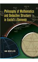Philosophy of Mathematics and Deductive Structure in Euclid's Elements