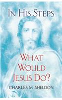 In His Steps: What Would Jesus Do?