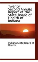 Twenty Second Annual Report of the State Board of Health of Indiana: (English)