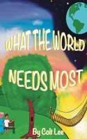 What the World Needs Most