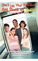 Don't Let Your Elevator Get Stuck on Stupid: Survival Tips for Teens