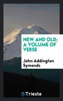 NEW AND OLD; A VOLUME OF VERSE