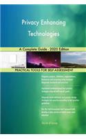 Privacy Enhancing Technologies A Complete Guide - 2020 Edition