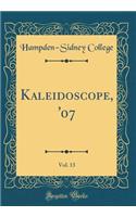 Kaleidoscope, '07, Vol. 13 (Classic Reprint)