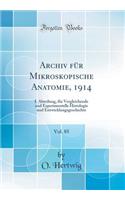 Archiv FÃ¼r Mikroskopische Anatomie, 1914, Vol. 85: I. Abteilung, FÃ¼r Vergleichende Und Experimentelle Histologie Und Entwicklungsgeschichte (Classic Reprint)